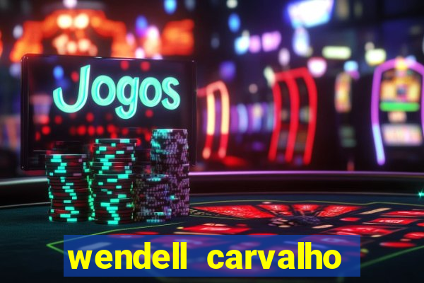 wendell carvalho reclame aqui